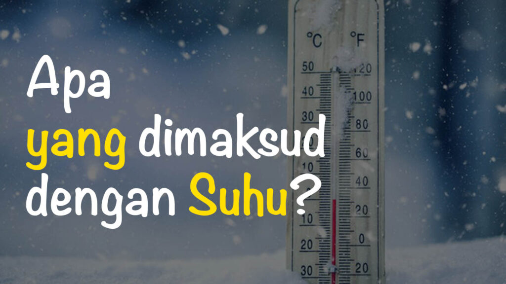Apa yang dimaksud dengan Suhu (Temperatur)? | Freedomsiana