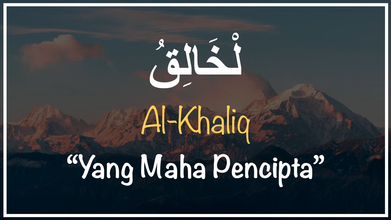 Al-Khaliq Artinya: Arab, Latin, Makna dan Artinya | Freedomsiana