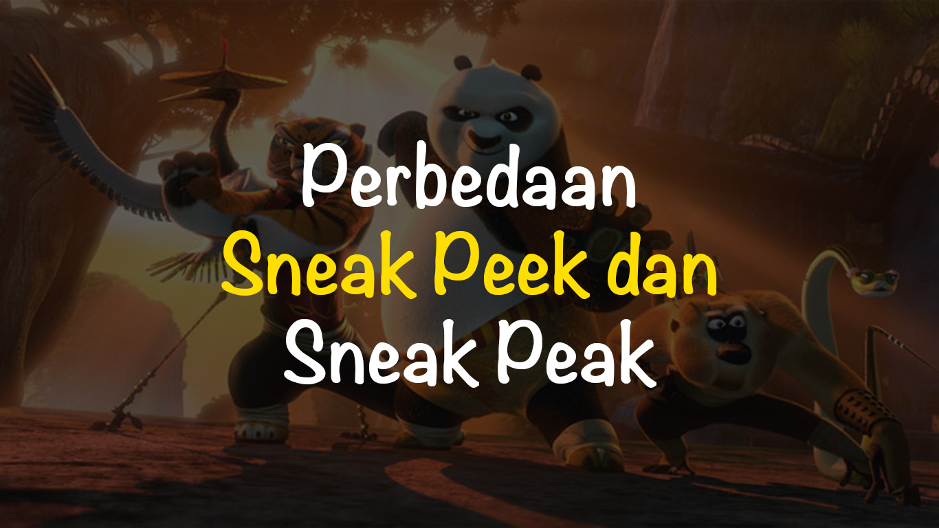 Perbedaan Sneak Peek dan Sneak Peak | Freedomsiana